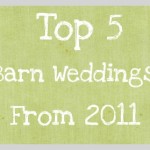 Top 5 Best Barn Weddings Of 2011