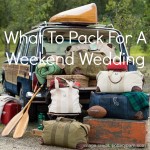 What To Pack For A Weekend Wedding