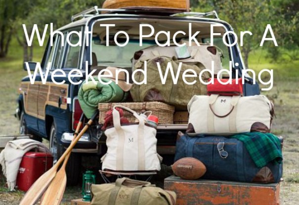 What to pack for a weekend wedding