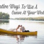 Ways To Use A Canoe At Your Wedding